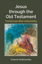 Jesus Through the Old Testament - Graeme Goldsworthy (ISBN: 9780857465672)