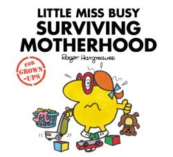Little Miss Busy Surviving Motherhood (ISBN: 9781405288712)