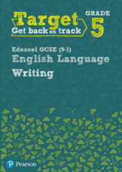 Target Grade 5 Writing Edexcel GCSE (9-1) English Language Workbook - David Grant (ISBN: 9780435183295)