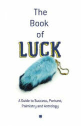 The Book of Luck: A Guide to Success Fortune Palmistry and Astrology (ISBN: 9780486808901)