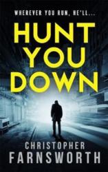 Hunt You Down - Christopher Farnsworth (ISBN: 9781785763113)