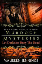 Murdoch Mysteries - Let Darkness Bury The Dead - Maureen Jennings (ISBN: 9781783294930)