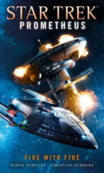 Star Trek Prometheus - Fire with Fire - Christian Humberg, Bernd Perplies (ISBN: 9781785656491)