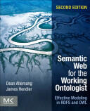 Semantic Web for the Working Ontologist: Effective Modeling in RDFS and OWL (2011)