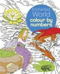 Enchanted World Colour by Numbers - Nathalie (Illustrator) Ortega (ISBN: 9781784283858)