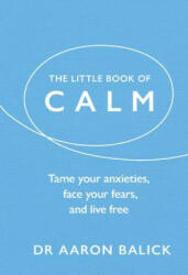 Little Book of Calm - Dr Aaron Balick (ISBN: 9781846045547)