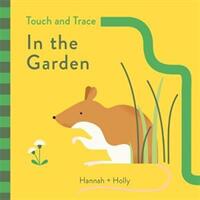 Hannah + Holly Touch and Trace: In the Garden (ISBN: 9781787410244)