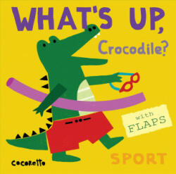 What's Up Crocodile? - Cocoretto (ISBN: 9781786281555)