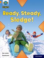 Project X Origins: Orange Book Band Oxford Level 6: Ready Steady Sledge! (ISBN: 9780198418979)