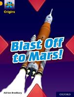 Project X Origins: Gold Book Band, Oxford Level 9: Blast Off to Mars! (ISBN: 9780198419198)