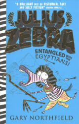 Julius Zebra: Entangled with the Egyptians! - GARY NORTHFIELD (ISBN: 9781406378900)