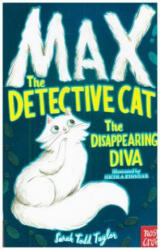 Max the Detective Cat: The Disappearing Diva - Sarah Todd Taylor, Nicola Kinnear (ISBN: 9781788000352)