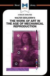 An Analysis of Walter Benjamin's the Work of Art in the Age of Mechanical Reproduction (ISBN: 9781912284757)
