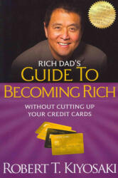 Rich Dad's Guide to Becoming Rich Without Cutting Up Your Credit Cards - Robert Kiyosaki (2012)