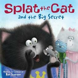 Splat the Cat and the Big Secret - Rob Scotton, Rob Scotton (ISBN: 9780062294319)