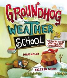 Groundhog Weather School - Joan Holub, Kristin Sorra (ISBN: 9780147509451)