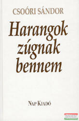 Csoóri Sándor - Harangok zúgnak bennem (2009)