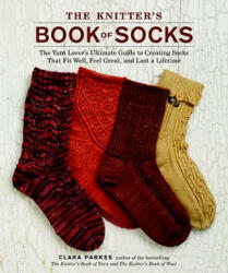 Knitter's Book of Socks, The - Clara Parkes (2011)