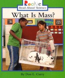 What Is Mass? (Rookie Read-About Science: Physical Science: Previous Editions) - Don L. Curry (ISBN: 9780516246666)