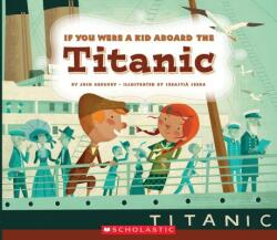 If You Were a Kid Aboard the Titanic (If You Were a Kid) - Josh Gregory, Sebastia Serra (ISBN: 9780531230961)