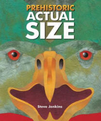Prehistoric Actual Size - Steve Jenkins (ISBN: 9780544582385)