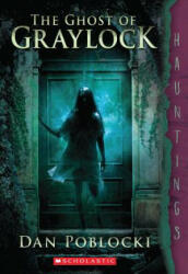 The Ghost of Graylock - Dan Poblocki (ISBN: 9780545402699)