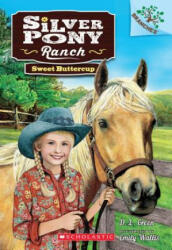 Sweet Buttercup: A Branches Book (Silver Pony Ranch #2) - D. L. Green, Emily Wallis (ISBN: 9780545797696)