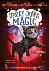 Showing Off (Upside-Down Magic #3) - Sarah Mlynowski, Lauren Myracle, Emily Jenkins (ISBN: 9780545800549)