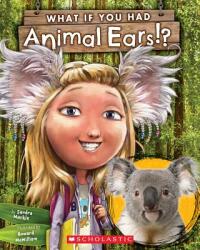 What If You Had Animal Ears? - Sandra Markle, Howard McWilliam (ISBN: 9780545859264)