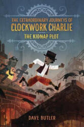 Kidnap Plot (The Extraordinary Journeys of Clockwork Charlie) - Dave Butler (ISBN: 9780553512984)