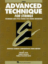 Advanced Technique for Strings (Essential Elements Series): Violin - Allen Gilles, Robert Gillespie, Michael Allen (ISBN: 9780634010521)