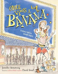 Once upon a Banana - Jennifer Armstrong, David Small (ISBN: 9780689859519)