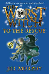 The Worst Witch to the Rescue - Jill Murphy (ISBN: 9780763678623)