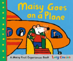 Maisy Goes on a Plane: A Maisy First Experiences Book - Lucy Cousins, Lucy Cousins (ISBN: 9780763697914)