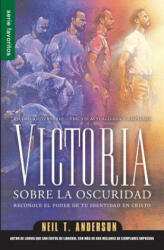 Victoria Sobre la Oscuridad: Reconoce el Poder de Tu Identidad en Cristo - Neil T. Anderson (ISBN: 9780789919182)