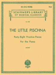 Little Pischna (48 Practice Pieces): Piano Solo - Pischna Josef, Josef Pischna, B. Wolff (ISBN: 9780793553129)