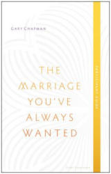 Marriage You've Always Wanted, Participant Guide - Gary Chapman (ISBN: 9780802411082)