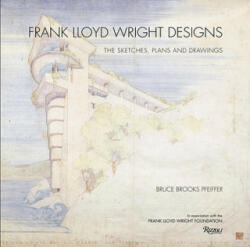 Frank Lloyd Wright Designs - Bruce Brooks Pfeiffer (2011)