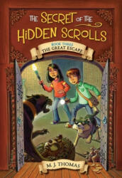 The Secret of the Hidden Scrolls: The Great Escape, Book 3 - M. J. Thomas, Graham Howells (ISBN: 9780824956899)