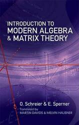 Introduction to Modern Algebra and Matrix Theory (2011)