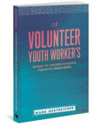 A Volunteer Youth Worker's Guide to Understanding Today's Teenagers (ISBN: 9780834151284)