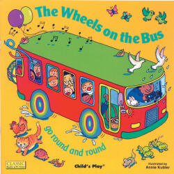 The Wheels on the Bus Go Round and Round - Annie Kubler (ISBN: 9780859531368)