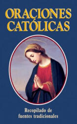 Oraciones Catolicas: Spanish Version: Catholic Prayers - Thomas A. Nelson (ISBN: 9780895558787)