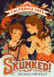 Skunked! : Calpurnia Tate, Girl Vet - Jacqueline Kelly, Teagan White, Jennifer L. Meyer (ISBN: 9781250129444)