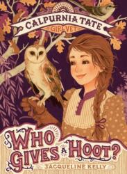 Who Gives a Hoot? : Calpurnia Tate, Girl Vet - Jacqueline Kelly, Jennifer L. Meyer (ISBN: 9781250143396)
