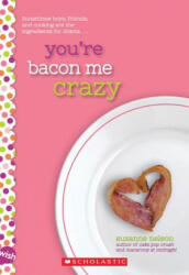 You're Bacon Me Crazy: A Wish Novel - Suzanne Nelson (ISBN: 9781338099195)