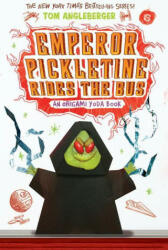 Emperor Pickletine Rides the Bus - Tom Angleberger (ISBN: 9781419722011)