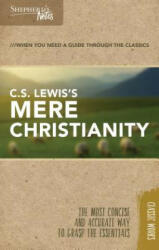 Shepherd's Notes: C. S. Lewis's Mere Christianity - C. S. Lewis, Terry L. Miethe (ISBN: 9781462749591)