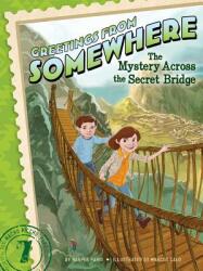 The Mystery Across the Secret Bridge 7 (ISBN: 9781481423670)