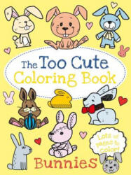 The Too Cute Coloring Book: Bunnies - Little Bee Books (ISBN: 9781499804683)